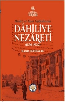 Merkez ve Taşra Teşkilatlarıyla Dahiliye Nezareti