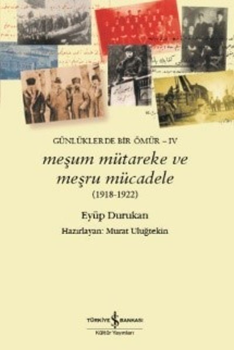 Meşum Mütareke ve Meşru Mücadele (1918-1922)  Günlüklerde Bir Ömür IV