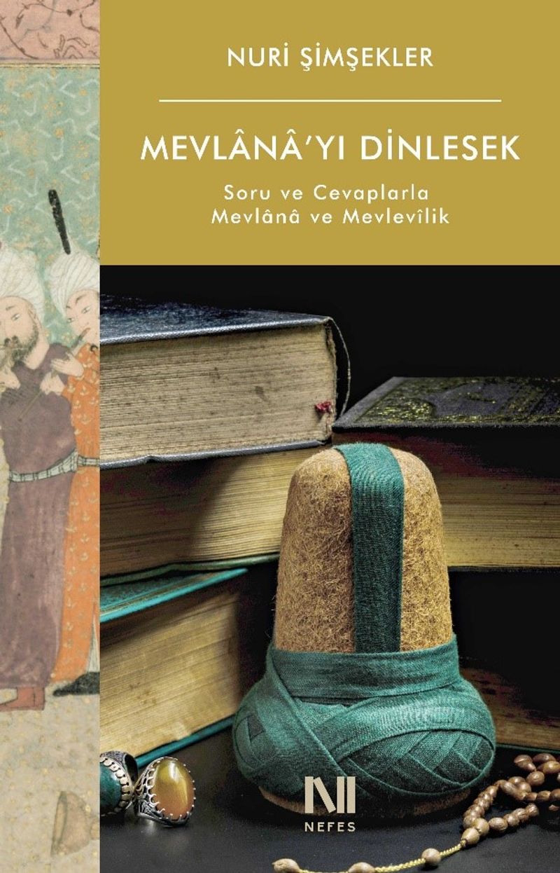 Mevlana'yı Dinlesek  Soru ve Cevaplarla Mevlana ve Mevlevîlik