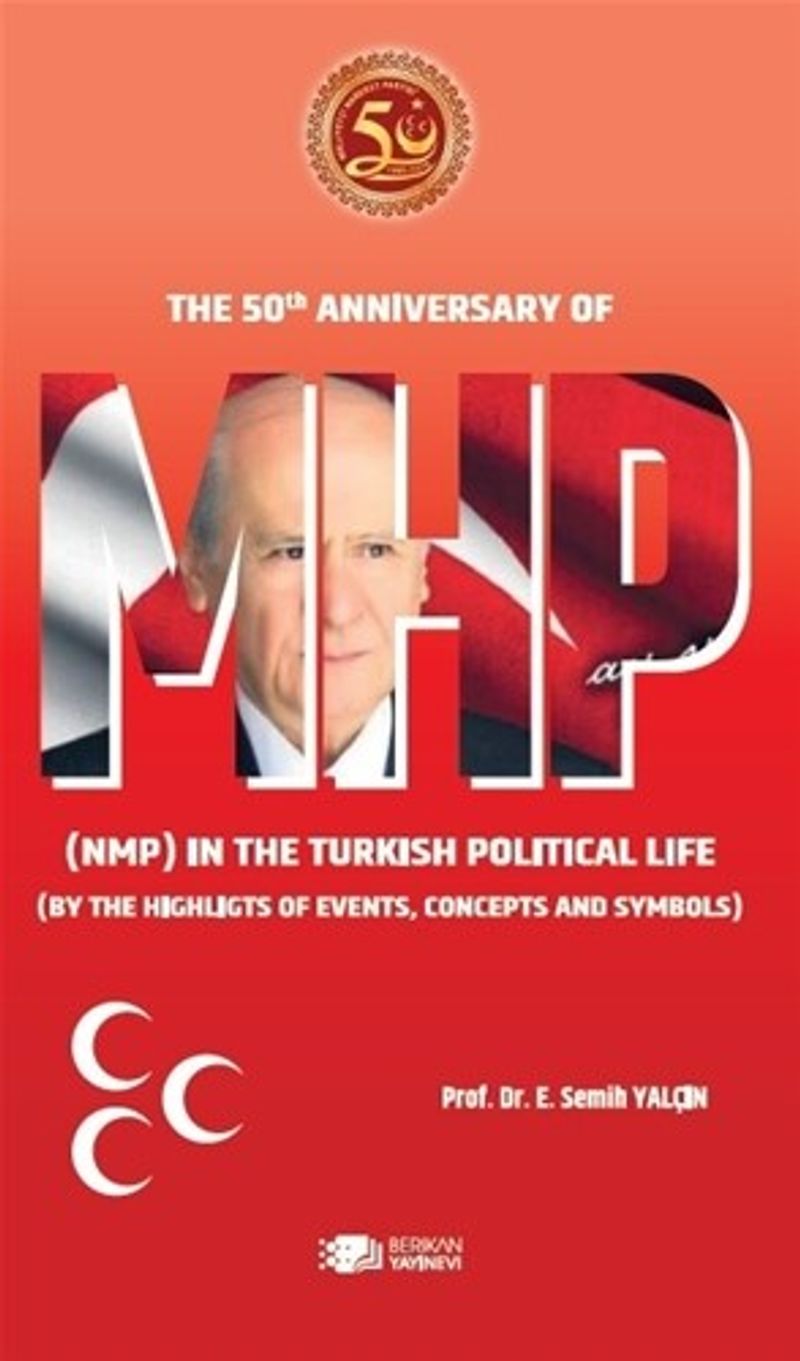 MHP The 50th Anniversary Of Mhp (Nmp) In The Turkish Political Life (By The Highlights Of Events, Concepts And Symbols)