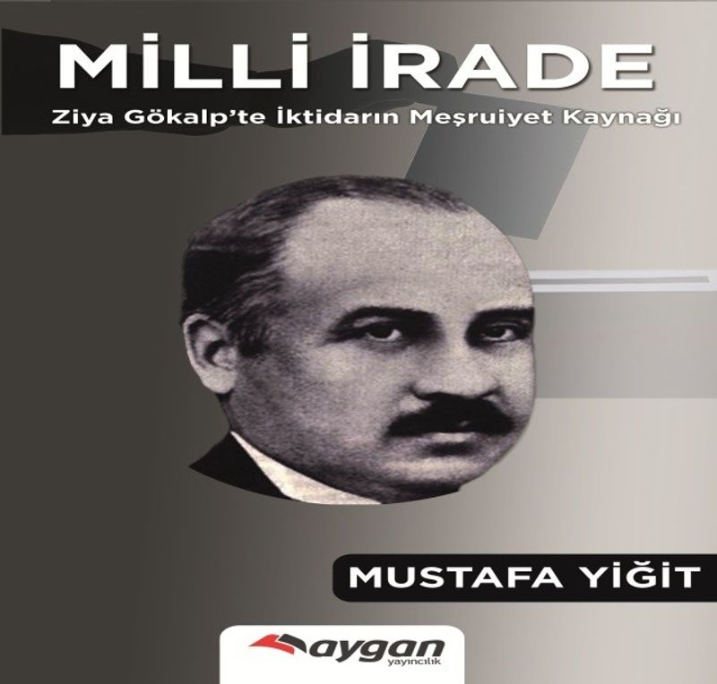 Milli İrade  Ziya Gökalp'te İktidarın Meşrutiyet Kaynağı