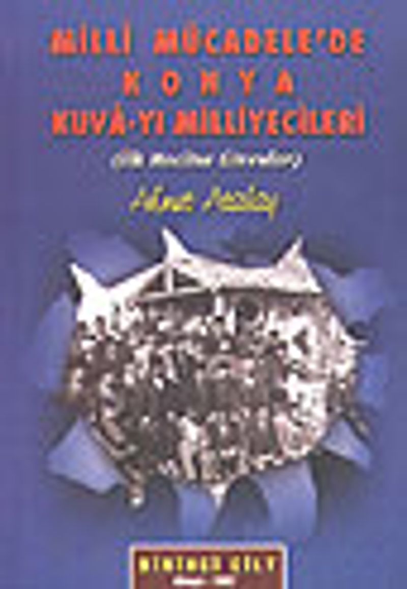 Milli Mücadele'de Konya Kuvayı Milliyecileri İlk Meclise GirenlerBirinci Cilt