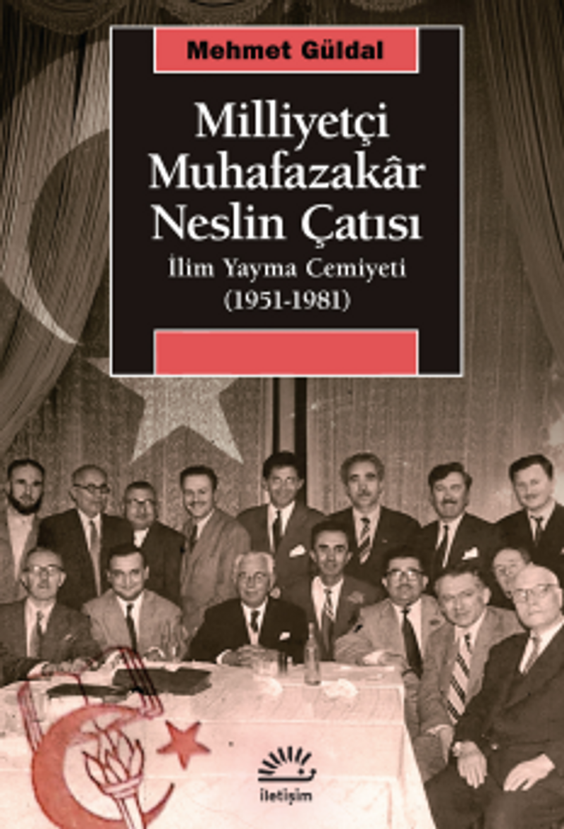 Milliyetçi Muhafazakar Neslin Çatısı  İlim Yayma Cemiyeti (1951-1981)
