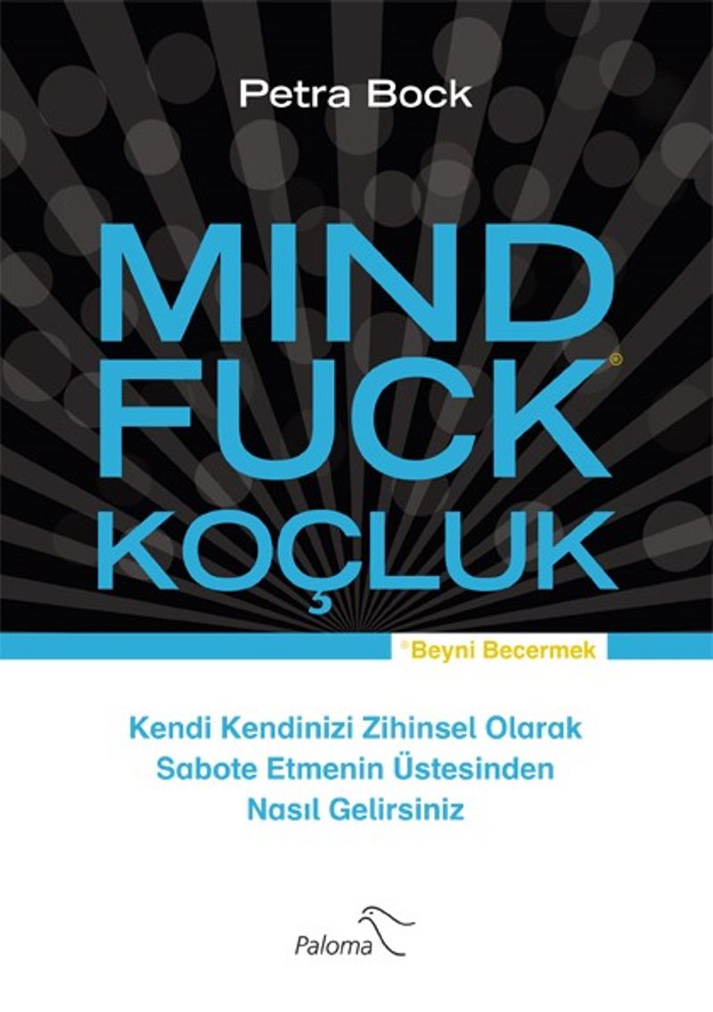 Mind Fuck Koçluk Kendi Kendinizi Zihinsel Olarak Sabote Etmenin Üstesinden Nasıl Gelirsiniz