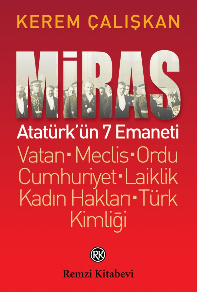 Miras: Atatürk'ün 7 Emaneti  Vatan - Meclis - Ordu - Cumhuriyet - Laiklik - Kadın Hakları - Türk Kimliği