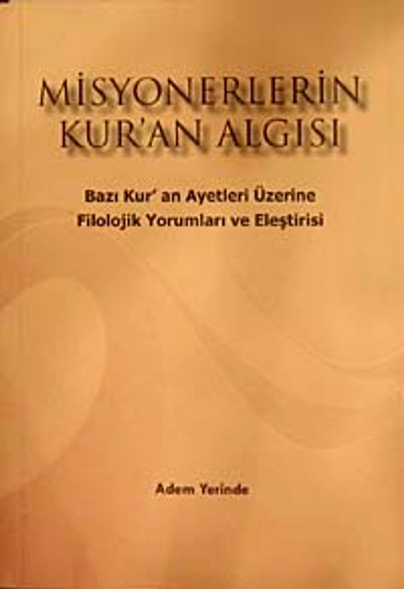 Misyonerlerin Kur'an Algısı  Bazı Kur'an Ayetleri Üzerine Filolojik Yorumları ve Eleştirisi