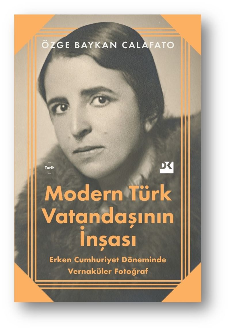 Modern Türk Vatandaşının İnşası Erken Cumhuriyet Döneminde Vernaküler Fotoğraf