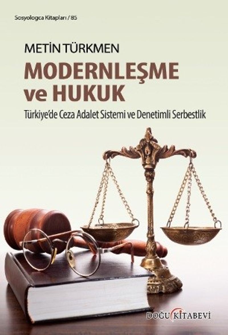 Modernleşme ve Hukuk Türkiye'de Ceza Adalet Sistemi ve Denetimli Serbestlik
