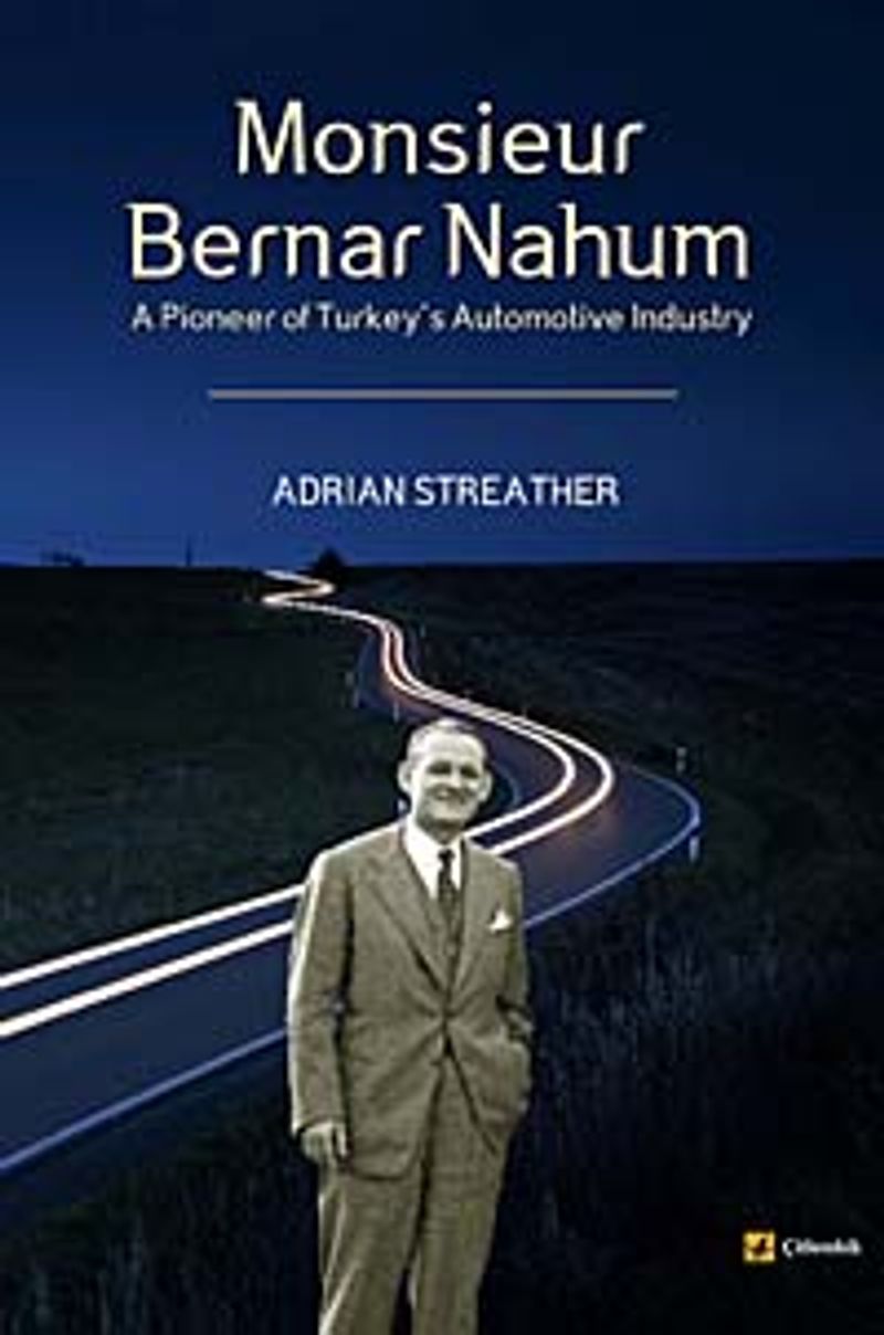 Monsieur Bernar Nahum  A Pioneer of Turkey's Automotive Industry