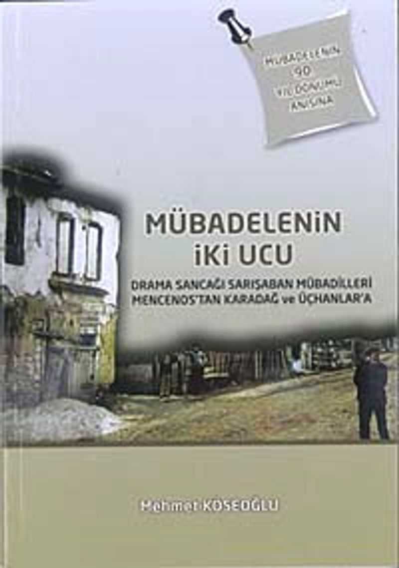 Mübadelenin İki Ucu Drama Sancağı Sarışaban Mübadilleri Mencenos'tan Karadağ ve Üçhanlar'a 7-H-8