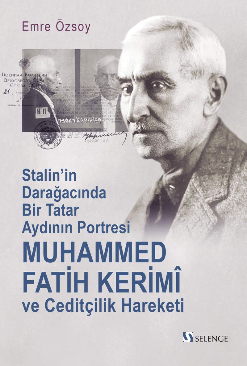 Muhammed Fatih Kerimî ve Ceditçilik Hareketi Stalin'in Darağacında Bir Tatar Aydının Portresi