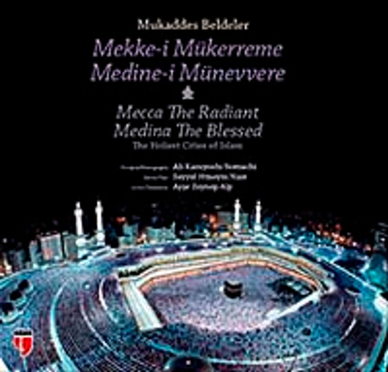 Mukaddes Beldeler - Mekke-i Mükerreme, Medine-i Münevvere  The Holiest Cities of Islam - Mecca The Radiant, Medina The Blessed