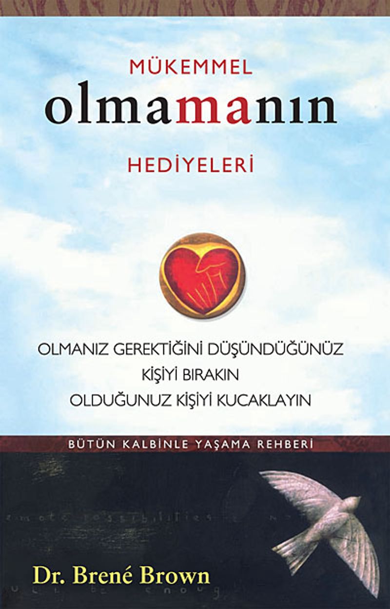 Mükemmel Olmamanın Hediyeleri  Olmanız Gerektiğini Oüşündüğünüz Kişiyi Bırakın Olduğunuz Kişiyi Kucaklayın