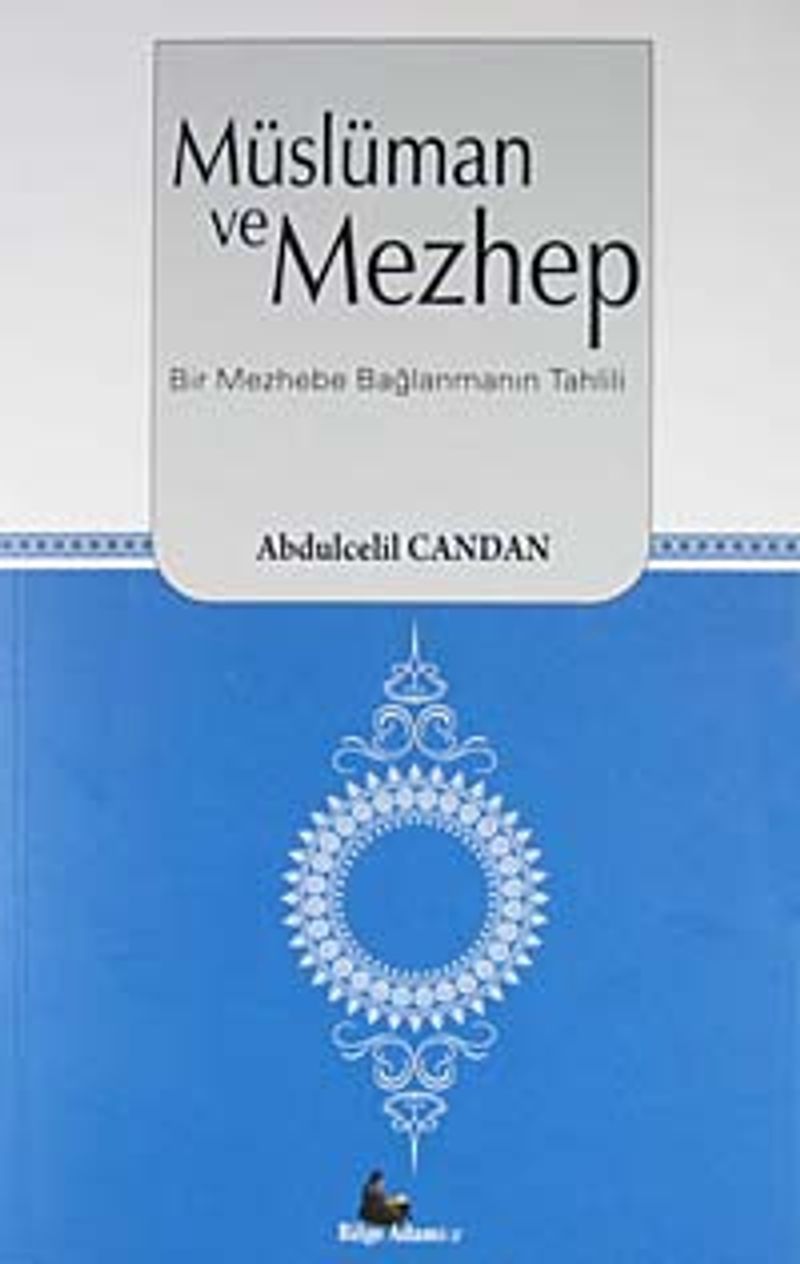 Müslüman ve Mezhep  Bir Mezhebe Bağlanmanın Tahlili