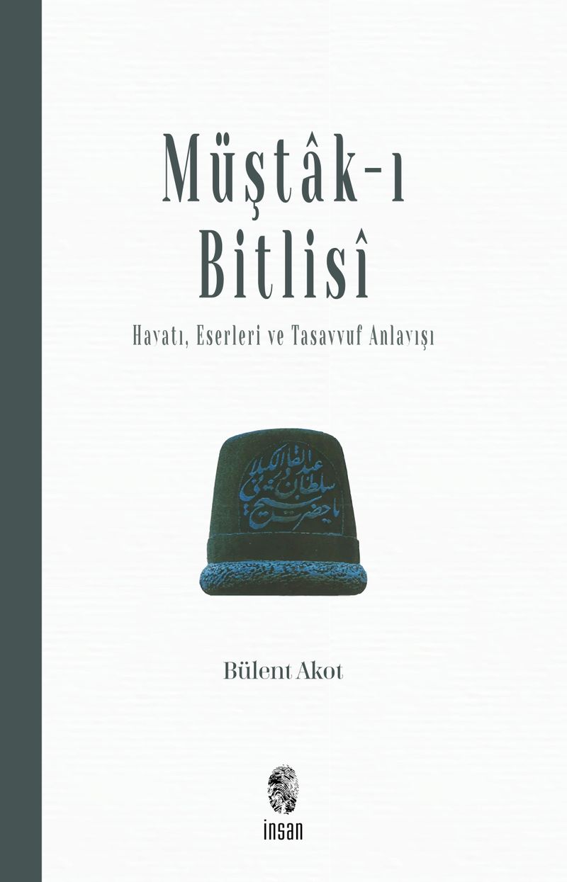 Müştak-ı Bitlisi  Hayatı, Eserleri ve  Tasavvuf Anlayışı
