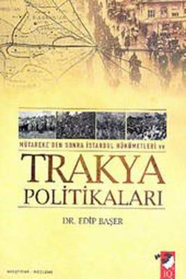 Mütareke’den Sonra İstanbul Hükümetleri ve Trakya Politikaları