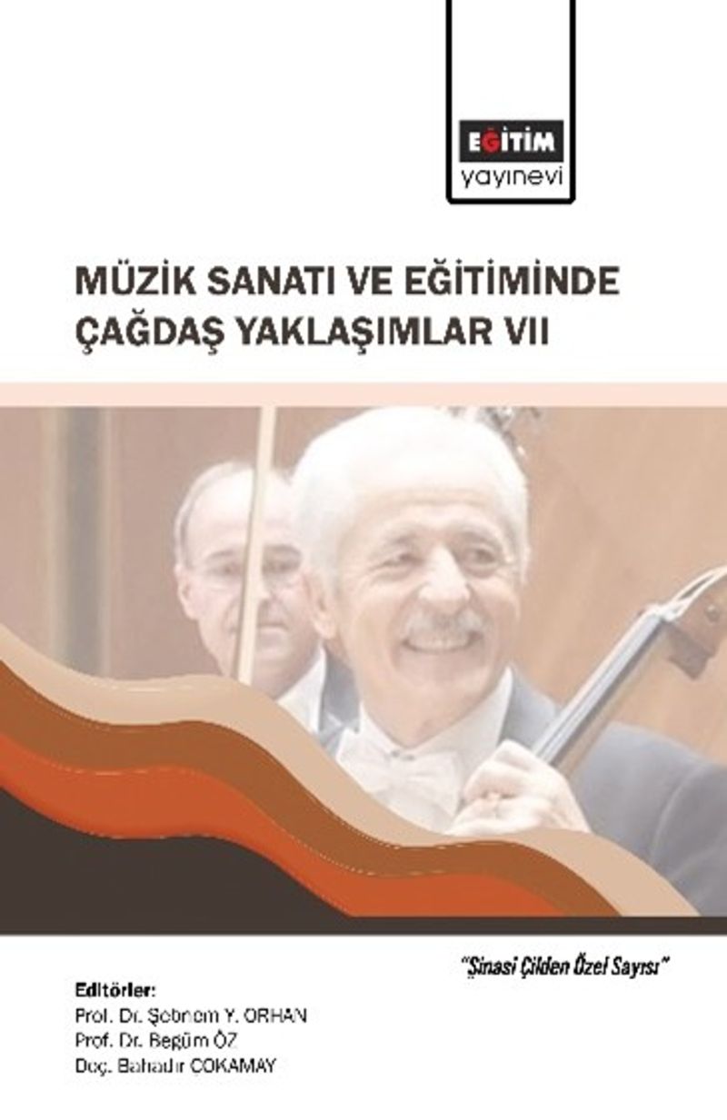 Müzik Sanatı ve Eğitiminde Çağdaş Yaklaşımlar VII Şinasi Çilden Özel Sayısı