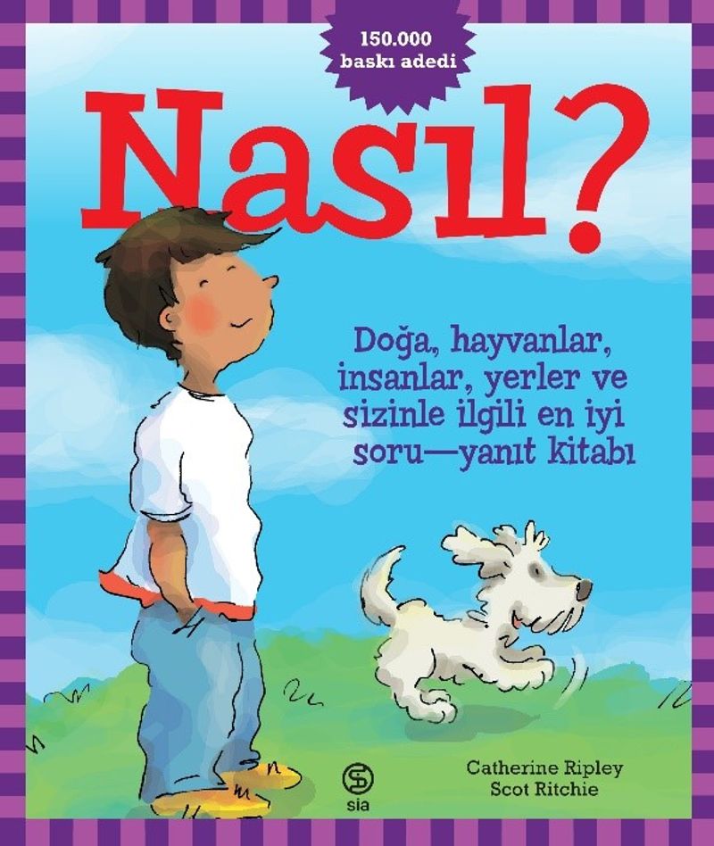 Nasıl? Doğa, Hayvanlar, İnsanlar, Yerler Ve Sizinle İlgili En İyi Soru-Yanıt Kitabı!