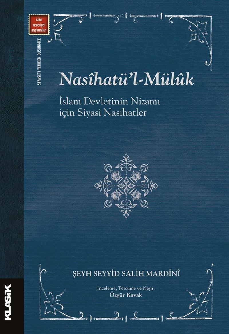 Nasîhatü'l-Mülûk  İslam Devleti'nin Nizamı İçin Siyasi Nasihatler