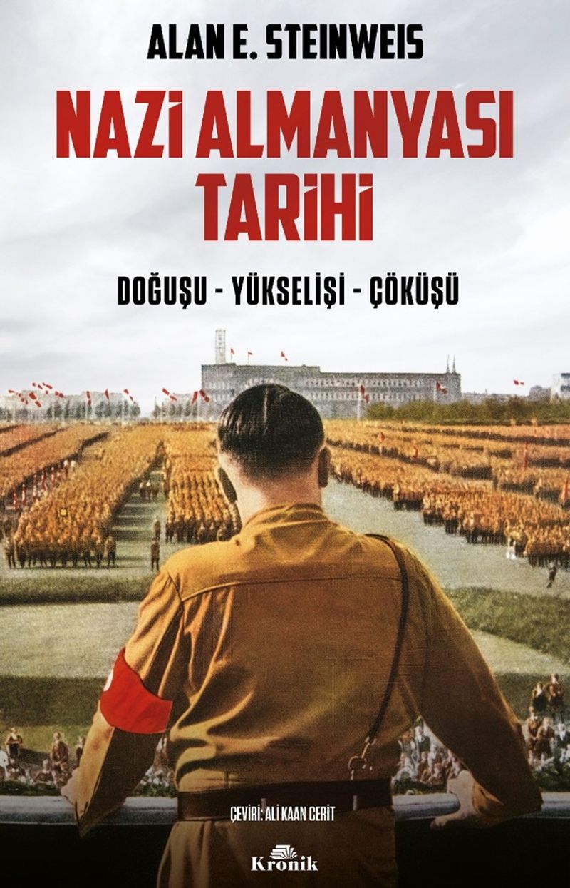 Nazi Almanyası Tarihi  Doğuşu - Yükselişi - Çöküşü