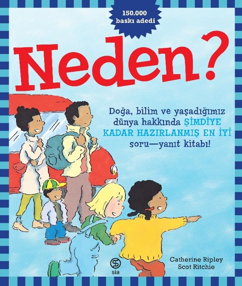 Neden?  Doğa, Bilim Ve Yaşadığımız Dünya Hakkında Şimdiye Kadar Hazırlanmış En İyi Soru-Yanıt Kitabı!