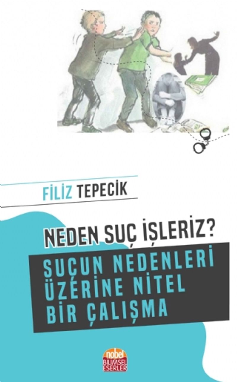 Neden Suç İşleriz?  Suçun Nedenleri Üzerine Nitel Bir Çalışma