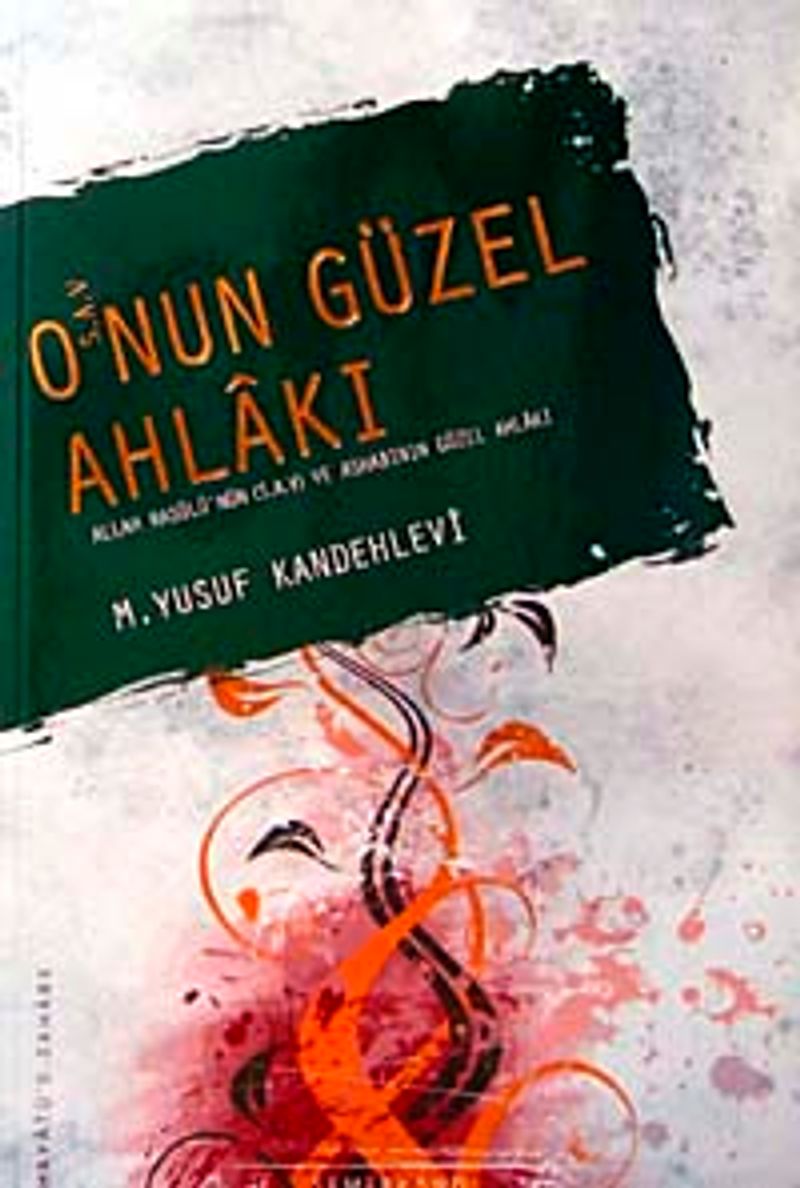 O'nun Güzel Ahlakı  Allah Rasulü'nün (s.a.v) Ashabının Güzel Ahlakı