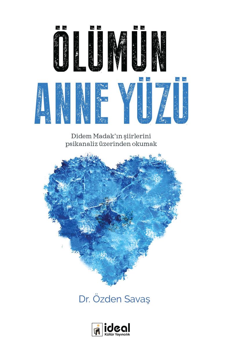 Ölümün  Anne Yüzü  Didem Madak'ın Şiirlerini  Psikanaliz Üzerinden Okumak