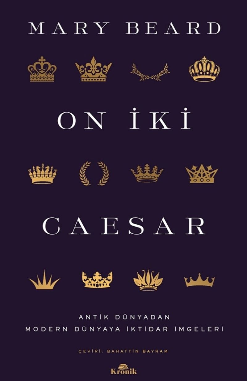 On İki Caesar  Antik Dünyadan Modern Dünyaya İktidar İmgeleri