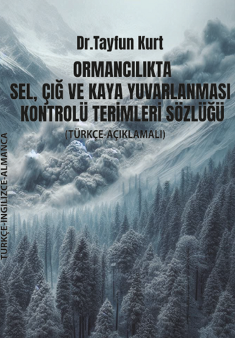Ormancılıkta Sel, Çığ ve Kaya Yuvarlanması Kontrolü Terimleri Sözlüğü (Türkçe – İngilizce – Almanca)