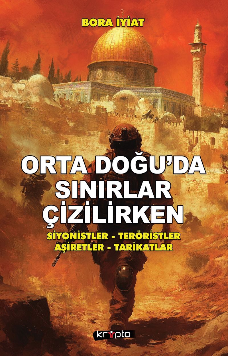 Orta Doğu'da Sınırlar Çizilirken Siyonistler - Teröristler - Aşiretler - Tarikatlar