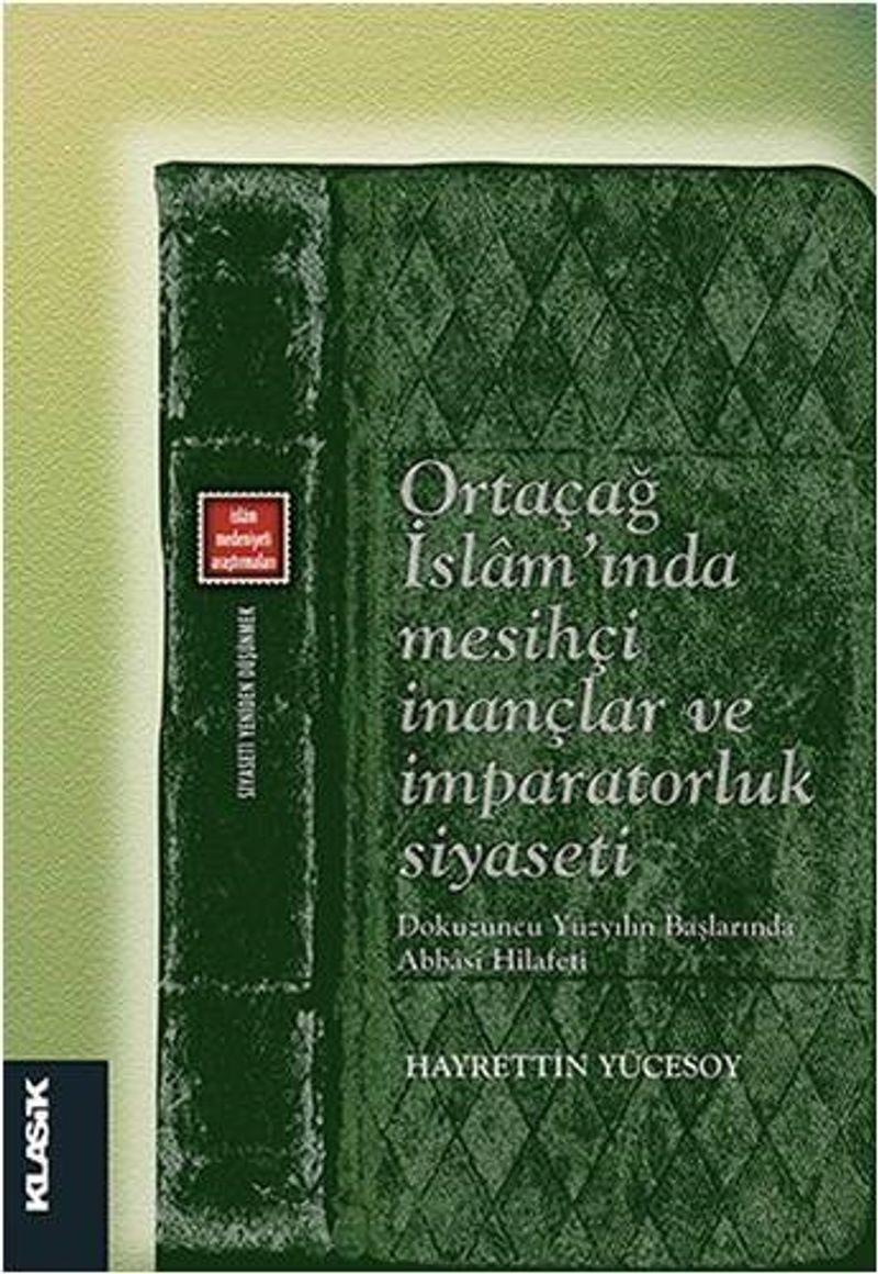 Ortaçağ İslam'ında Mesihçi İnançlar ve İmparatorluk Siyaseti  Dokuzuncu Yüzyılın Başlarında Abbasi Hilafeti