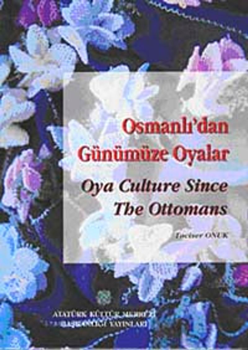 Osmanlı'dan Günümüze Oyalar  Oya Culture Since The Ottomans (Ciltli)