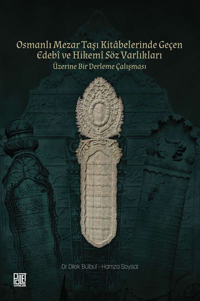 Osmanlı Mezar Taşı Kitabelerinde Geçen Edebî ve Hikemî Söz Varlıkları Üzerine Bir Derleme Çalışması