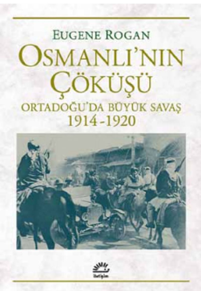 Osmanlı'nın Çöküşü  Ortadoğu'da Büyük Savaş 1914-1920