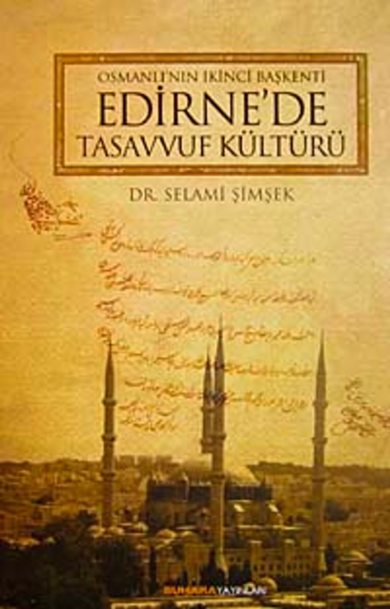 Osmanlı'nın İkinci Başkenti Edirne'de Tasavvuf Kültürü