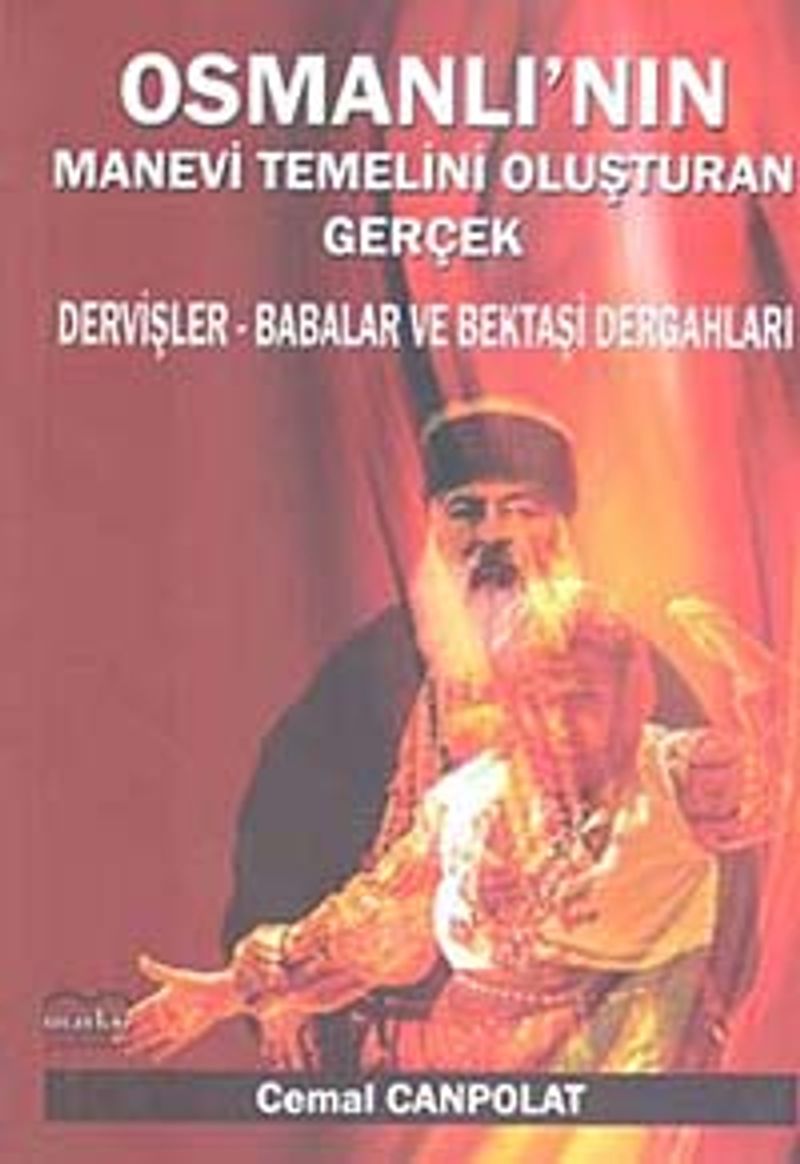 Osmanlı'nın Manevi Temelini Oluşturan Gerçek  Dervişler - Babalar ve Bektaşi Dergahları
