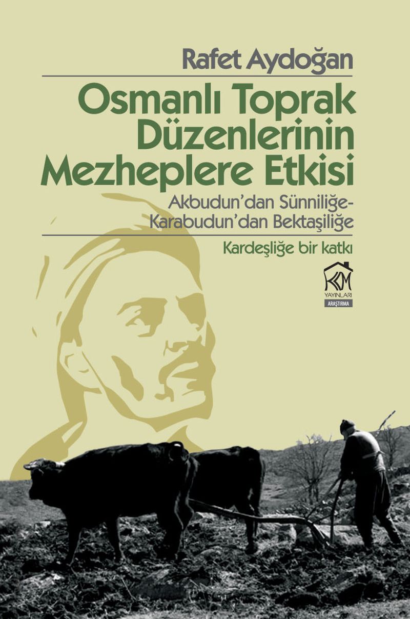 Osmanlı Toprak Düzenlerinin Mezheplere Etkisi Akbudun'dan Sünniliğe-Karabudun'dan Bektaşiliğe (Kardeşliğe Bir Katkı)