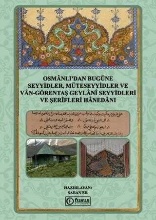 Osmanlı'dan Bugüne Seyyidler, Müteseyyidler ve Van-Görentaş Geylanî Seyyidleri Ve Şerîfleri Hanedanı