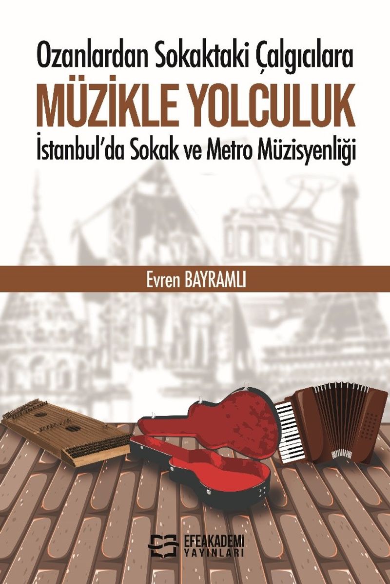 Ozanlardan Sokaktaki Çalgıcılara Müzikle Yolculuk  İstanbul'da Sokak ve Metro Müzisyenliği