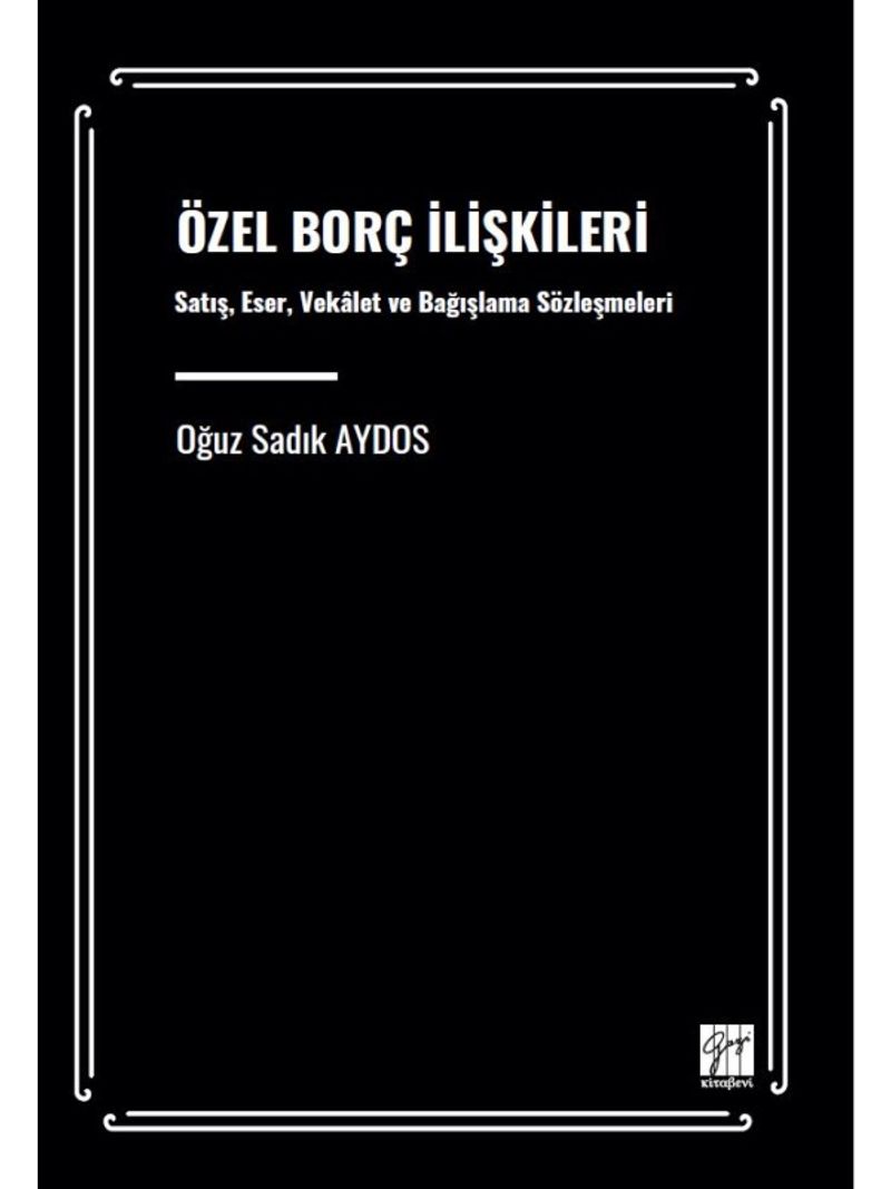 Özel Borç İlişkileri  Satış, Eser, Vekalet ve Bağışlama Sözleşmeleri