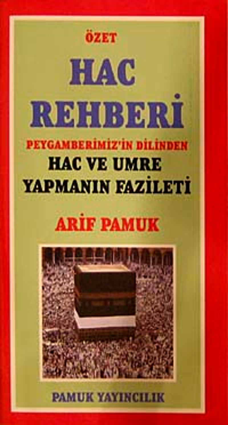 Özet Hac Rehberi  Peygamberimiz'in Dilinden Hac ve Umre Yapmanın Fazileti (Üçaylar-009/P13)