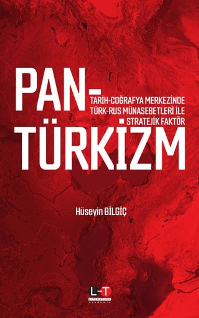 Pantürkizm  Tarih-Coğrafya Merkezinde Türk-Rus Münasebetleri İle Stratejik Faktör