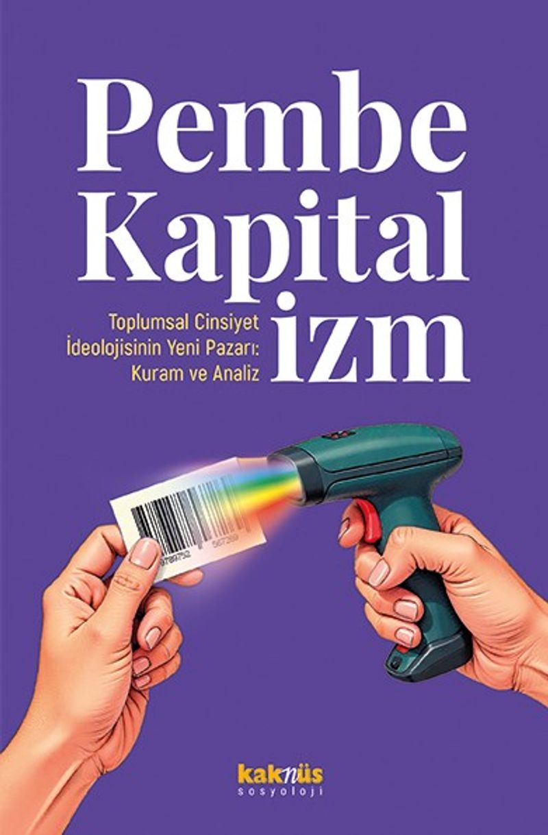 Pembe Kapitalizm  Toplumsal Cinsiyet İdeolojisinin Yeni Pazarı: Kuram ve Analiz