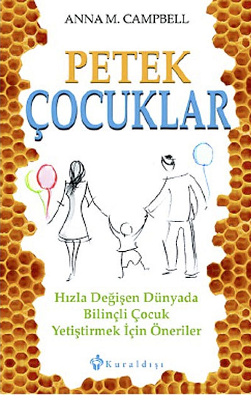 Petek Çocuklar  Hızla Değişen Dünyada Bilinçli Çocuk Yetiştirmek İçin Öneriler