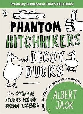 Phantom Hitchhikers And Decoy Ducks The Strange Stories Behind The Urban Legends We Cant Stop Telling Each Other