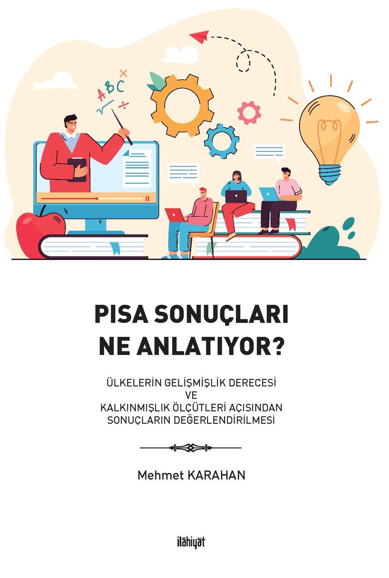 Pisa Sonuçları Ne Anlatıyor?  Ülkelerin Gelişmişlik Derecesi ve Kalkınmışlık Ölçütleri Açısından Sonuçların Değerlendirilmesi