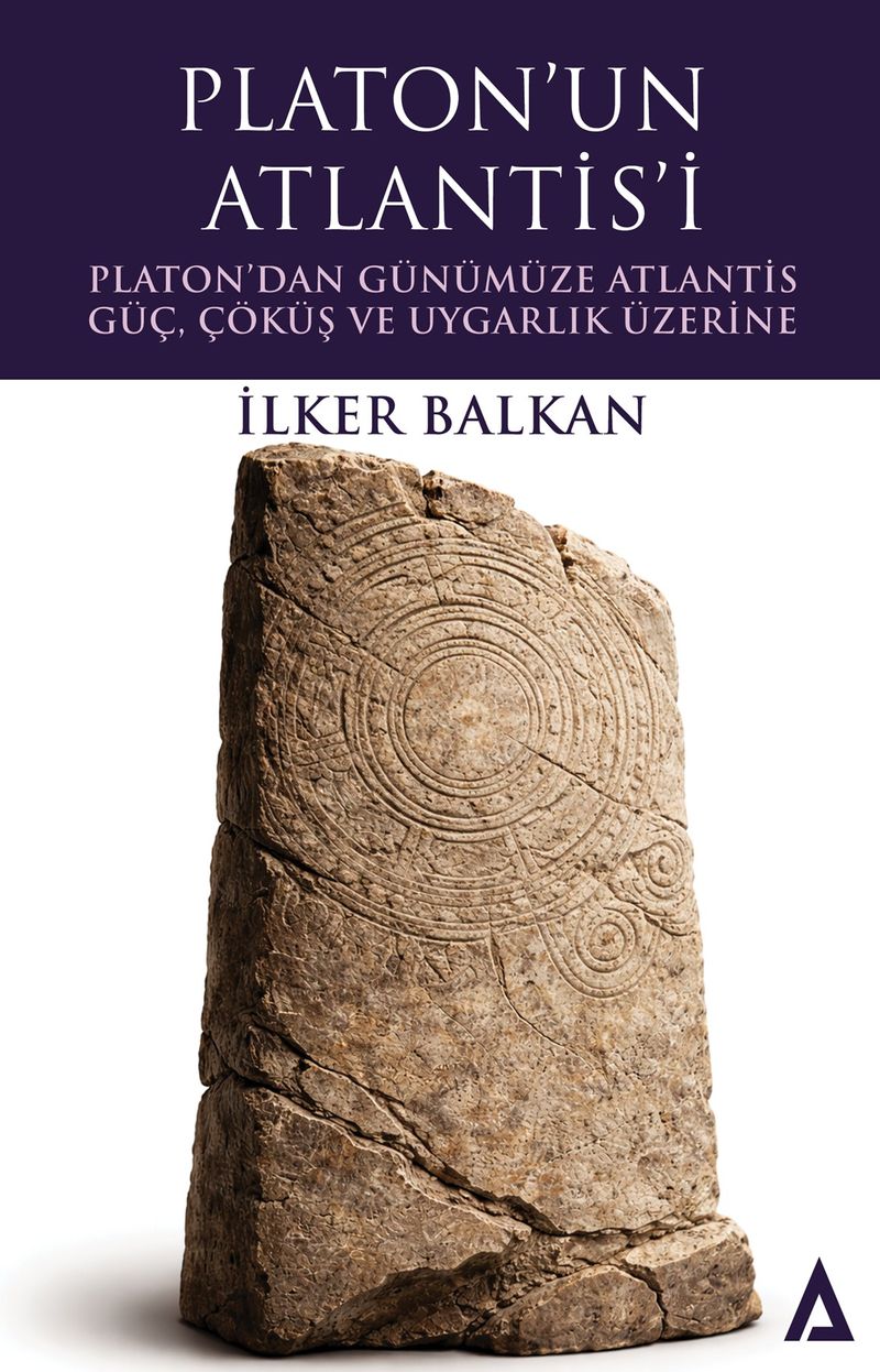 Platon'un Atlantis'i Platon'dan Günümüze Atlantis: Güç, Çöküş ve Uygarlık Üzerine