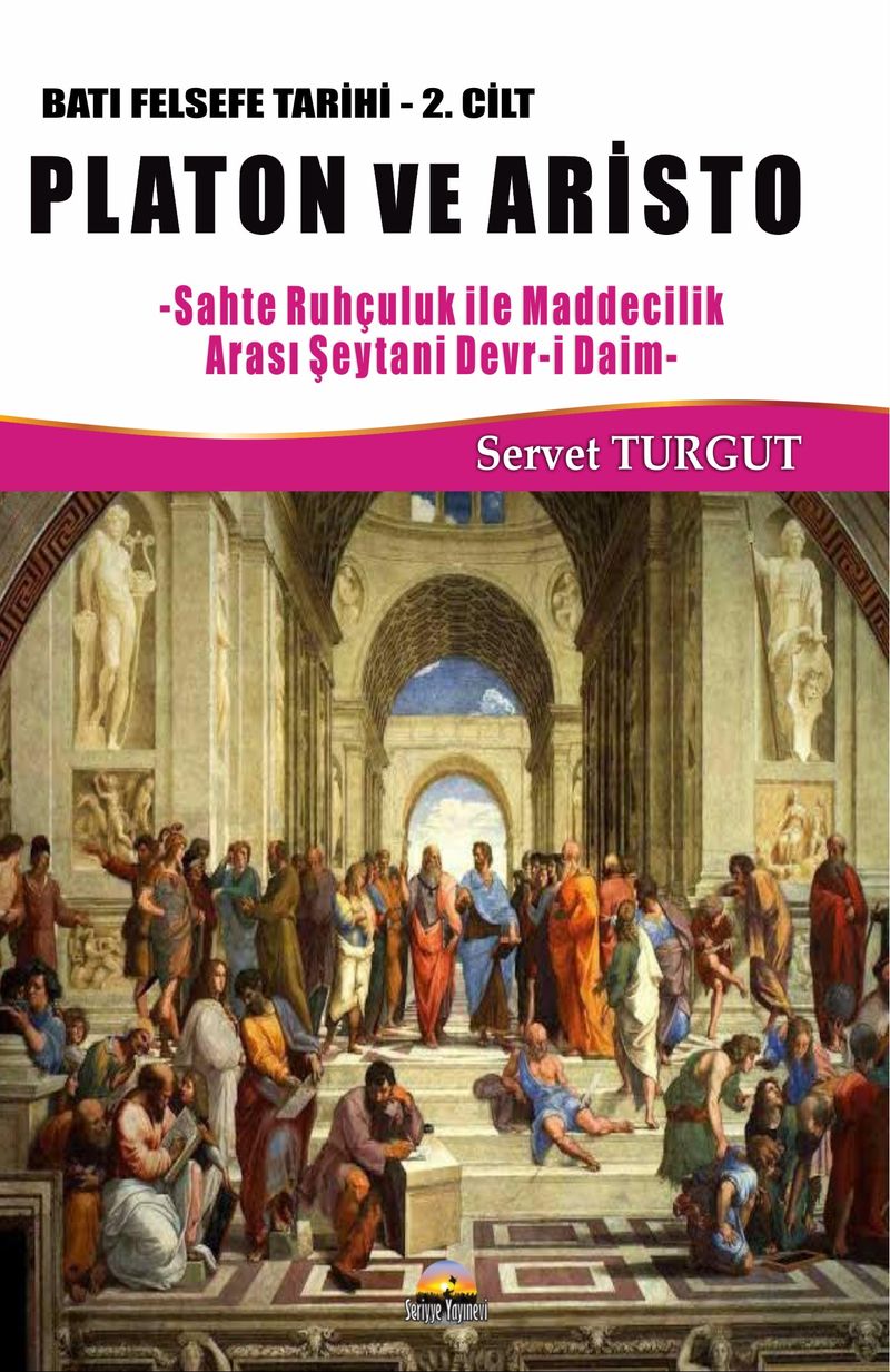 Platon ve Aristo / Batı Felsefe Tarihi (2. Cilt)  Sahte Ruhçuluk İle Maddecilik Arası Şeytani Devr-i Daim