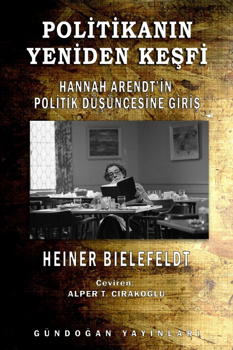 Politikanın Yeniden Keşfi  Hannah Arendt'in Politik Düşüncesine Giriş